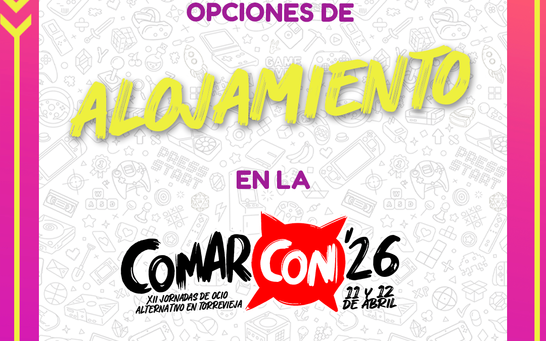 ¡Alójate en el Hotel Oficial de la ComarCON’26!